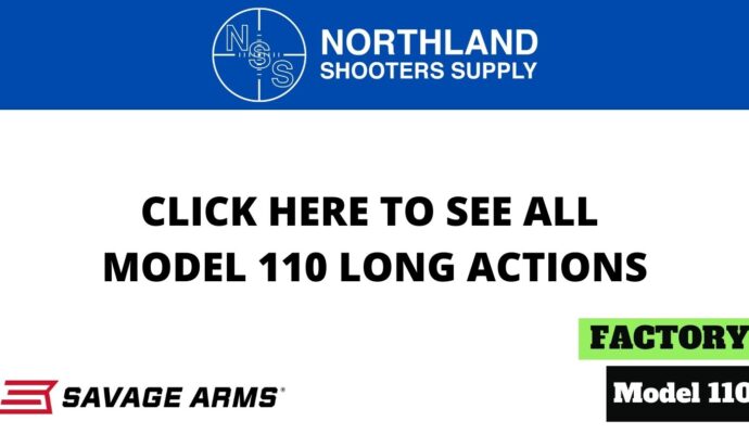 Northland Shooters Supply (NSS) has Model 110 Long Actions