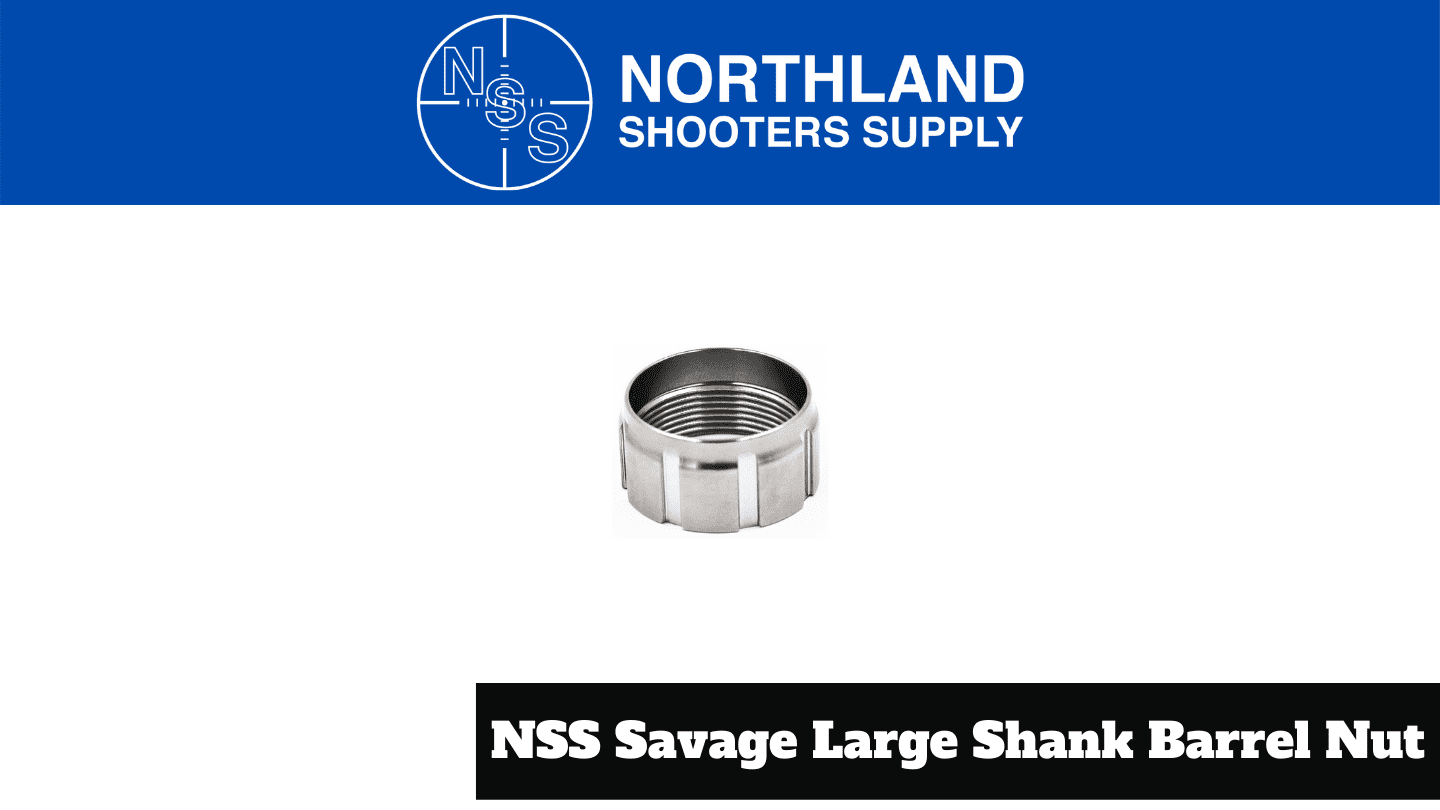 Northland Shooters Supply NSS Savage Large Shank Barrel Nut